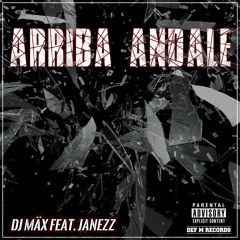 DJ Maex Feat. Janezz- Arriba Andale (DJ Edit)