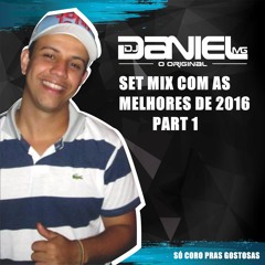 SET MIX DJ DANIEL MG AS MELHORES DA FIRMA 2016 PARTE 1