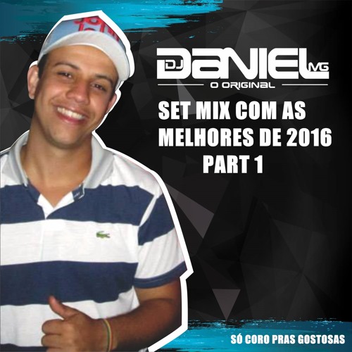 SET MIX DJ DANIEL MG AS MELHORES DA FIRMA 2016 PARTE 1