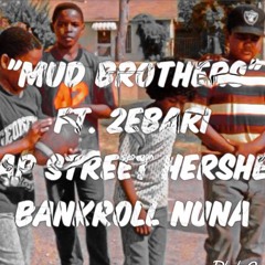 2EBari x CapStreet Hershey x Bankroll Nuna - Mud Brothers