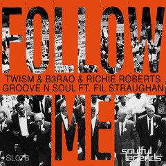 TWISM & B3RAO & RICHIE ROBERTS & GROOVE N SOUL FT. FIL STRAUGHAN - FOLLOW ME (Original Mix)