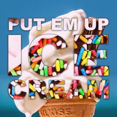 PUT EM UP - Ice Cream (2022 Remaster) [FREE DOWNLOAD]