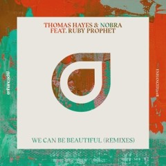 Thomas Hayes & Nobra feat. Ruby Prophet - We Can Be Beautiful (Nolan van Lith Remix)