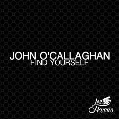 John O'Callaghan - Find Yourself (Cosmic Gate Remix) (Lee Harris Minimal Edit) FREE D/L