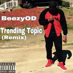BeezyOD - Trending Topic (remix)
