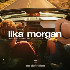 Lika Morgan - Feel The Same (EDX Remixes)