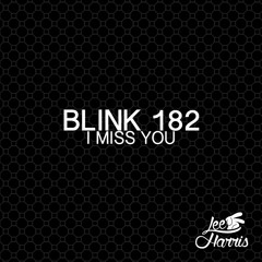 Blink 182 - I Miss You (Lee Harris Bootleg)