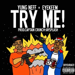 TRY ME! (feat EyeKeem) [prod by CAPTAINCRUNCH x Jay$plash]