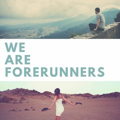 WE ARE FORERUNNERS