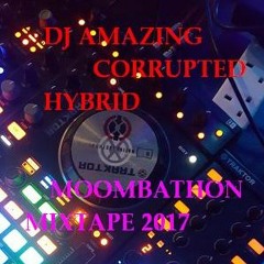 DJ AMAZING CORRPUTED HYBRID MOOMBATHON MIXTAPE 2017