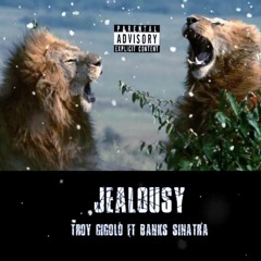 Jealousy - Troy Gigolo ft Banks Sinatra