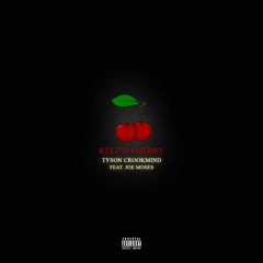 Tyson Crookmind Feat. Joe Moses - "Keep It Cherry (Cherry VSOP)"
