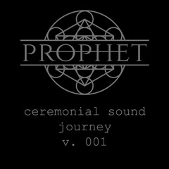 Ceremonial Sound Journey v.001