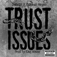 Trust Issues Prod. By King Wonka (Ft. Famous Mayoo)