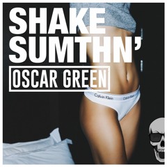 Oscar Green - Shake Sumthn'  *Supported by Syskey, Broz Rdz*