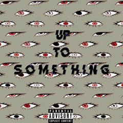 Up To Something