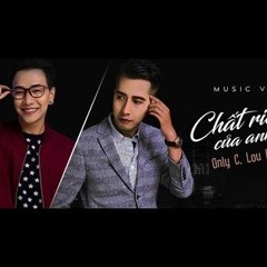 CHẤT RIÊNG CỦA ANH - OnlyC Ft. Lou Hoàng - ROCKER Ft HỮU VI