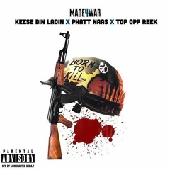 Keese Bin Ladin x Phatt Naas x Top Opp Reek - Made 4 War