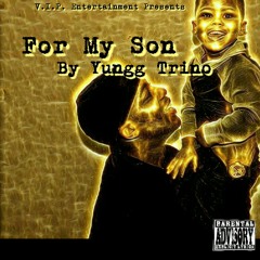 For my Son by Yungg Trino