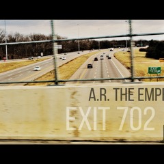 EXIT 702 - A.R. The Emperor & Jah