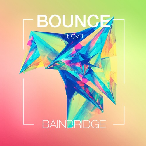 BAINBRIDGE - Bounce Feat. CyFi