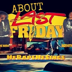 HeRapsHeSings - About Last Friday (Prod. By Qmoney)