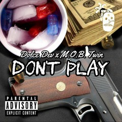 DOLCE DEV X M.O.B Twin - Don't Play