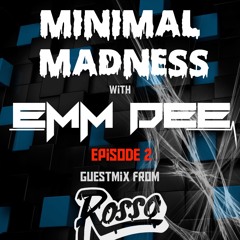 Minimal Madness Ep 2 ft. ROSSO