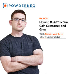 #9: How to Build Traction, Gain Customers, and Grow with DuckDuckGo CEO Gabriel Weinberg