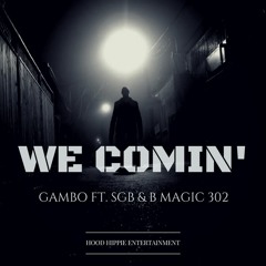 Gambo - We Comin Ft SGB X BMagic302 prod by MP Beatz