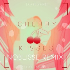 Kaivaan ft. Aeriys - Cherry Kisses (dani/Noblisse Remix)