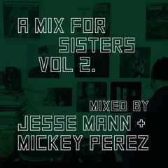 Jesse Mann & Mickey Perez - A Mix for Sisters Vol. 2