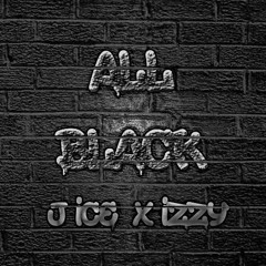 J-ICE x IZZY93 - ALL BLACK  *SNIPPET*