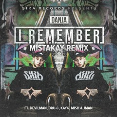 DANJA - I REMEMBER [MISTAKAY REMIX ft. DEVILMAN, BRU-C, KAYG, MISH & JMAN]