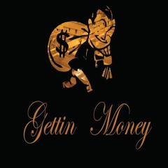 GETTIN MONEY