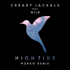 Creaky Jackals Ft. WILD -  High Tide (Nurko Remix)