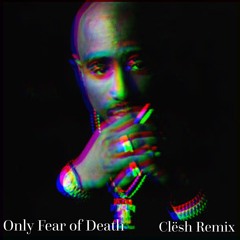 Only Fear of Death (Clësh Remix)