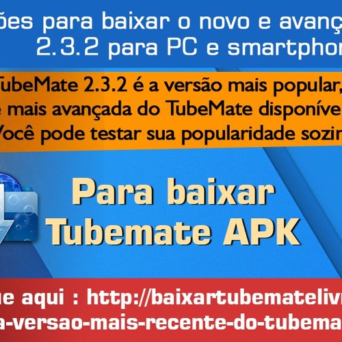 Stream Instruções para baixar o novo e avançado TubeMate 2.3.2 para PC