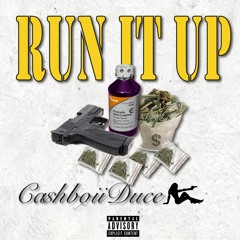 Cashboii Duce - "Run It Up" [Prod by Finego]
