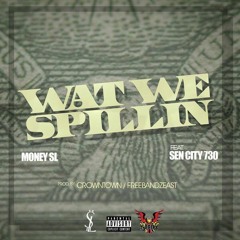 Money SL Ft Sen City Wat we spIllin