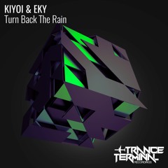 Kiyoi & Eky - Turn Back The Rain (Mark van Gear Remix)