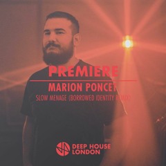 Premiere: Marion Poncet - Slow Menage (Borrowed Identity Remix)