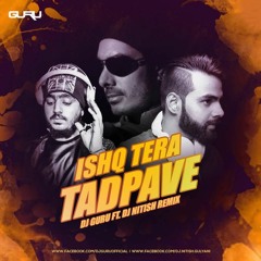 Ishq Tera Tadpave - DJ Guru Ft Dj Nitish