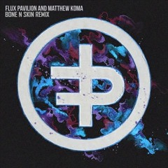 Flux Pavilion & Matthew Koma - Emotional (BONE N SKIN Remix)