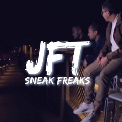 JFT - Sneak Freaks
