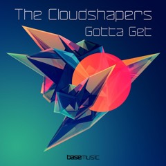 The Cloudshapers 'Gotta Get' (Original Mix) PREVIEW
