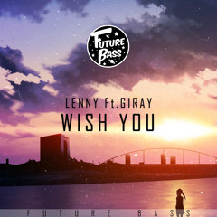 Lenny - Wish You (ft. Giray) [Future Bass Release]