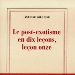 Antoine Volodine - Le post-exotisme en dix leçons, leçon onze (1998)