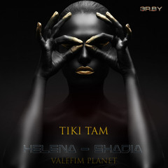 Helena - Shadia and. Valefim Planet - TIKI-TAM ( 3R.BY )