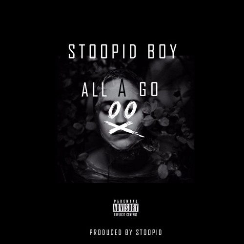 Stoopid Boy - All A Go (Produced By Stoopid)